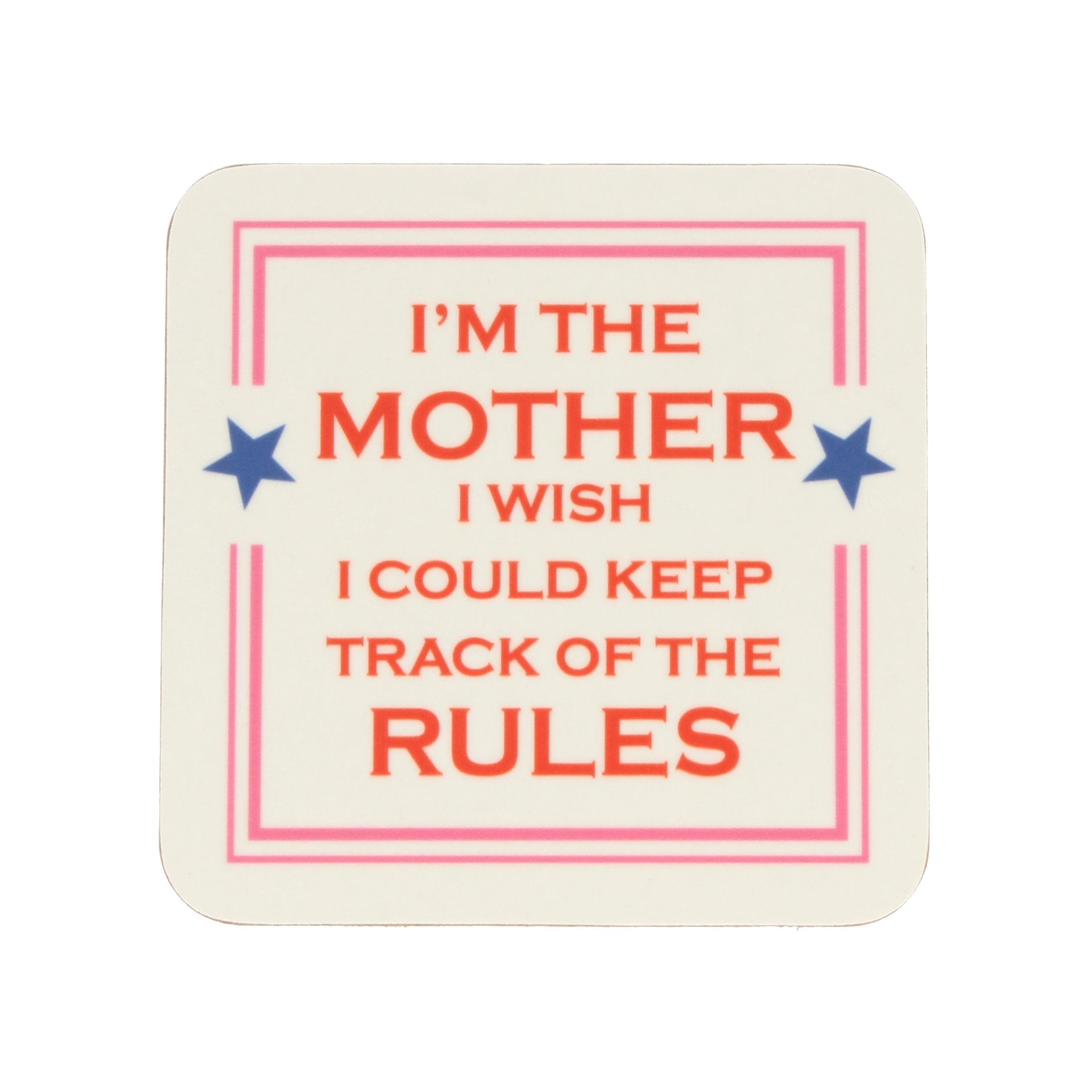 I'm The Mother Coaster
