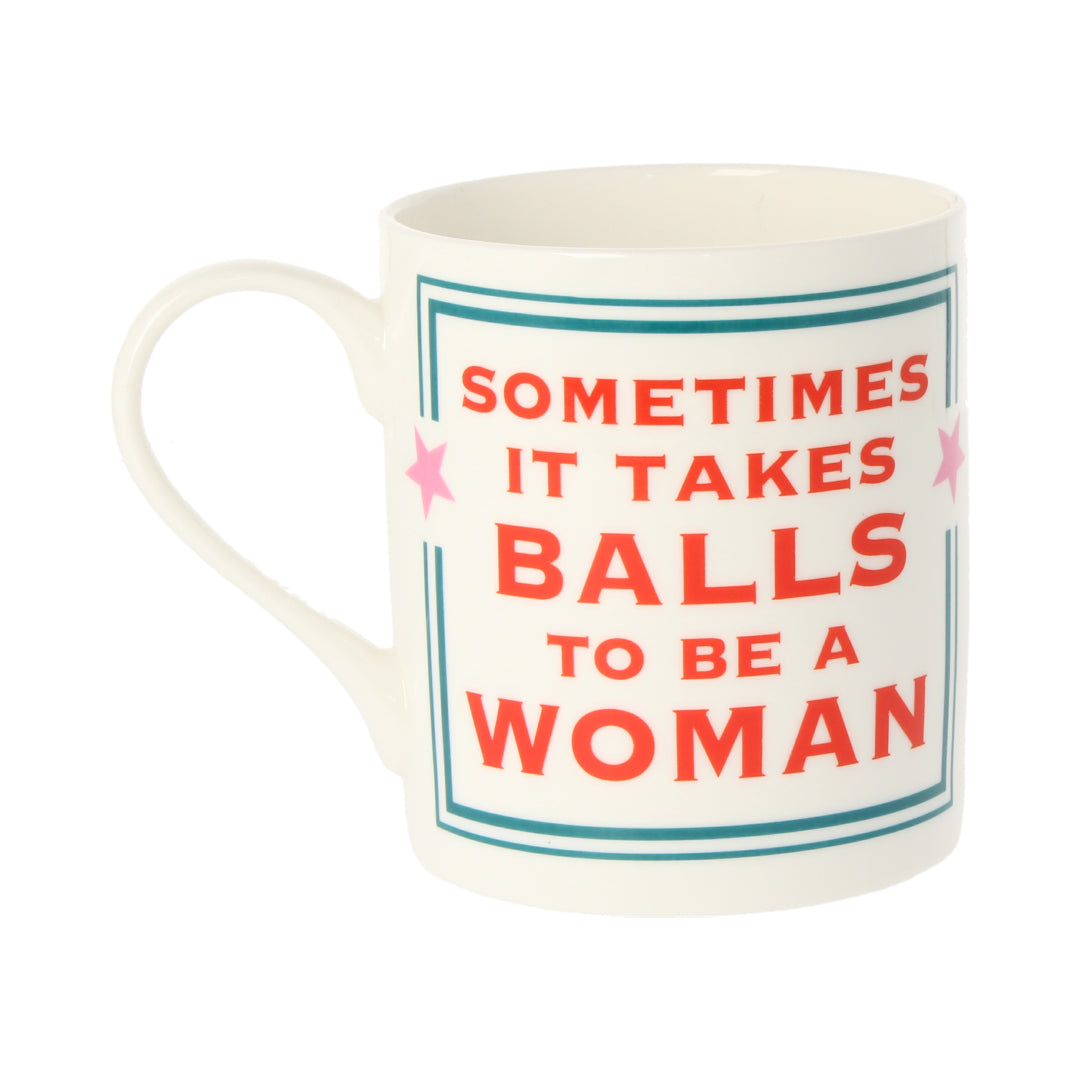 Sometimes It Takes Balls To Be A Woman Mug