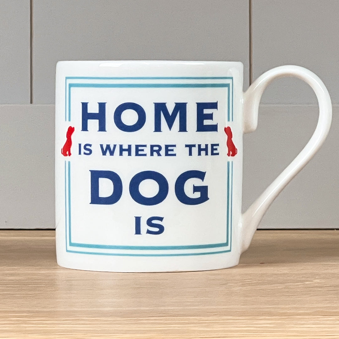 Home Is Where The Dog Is Mug