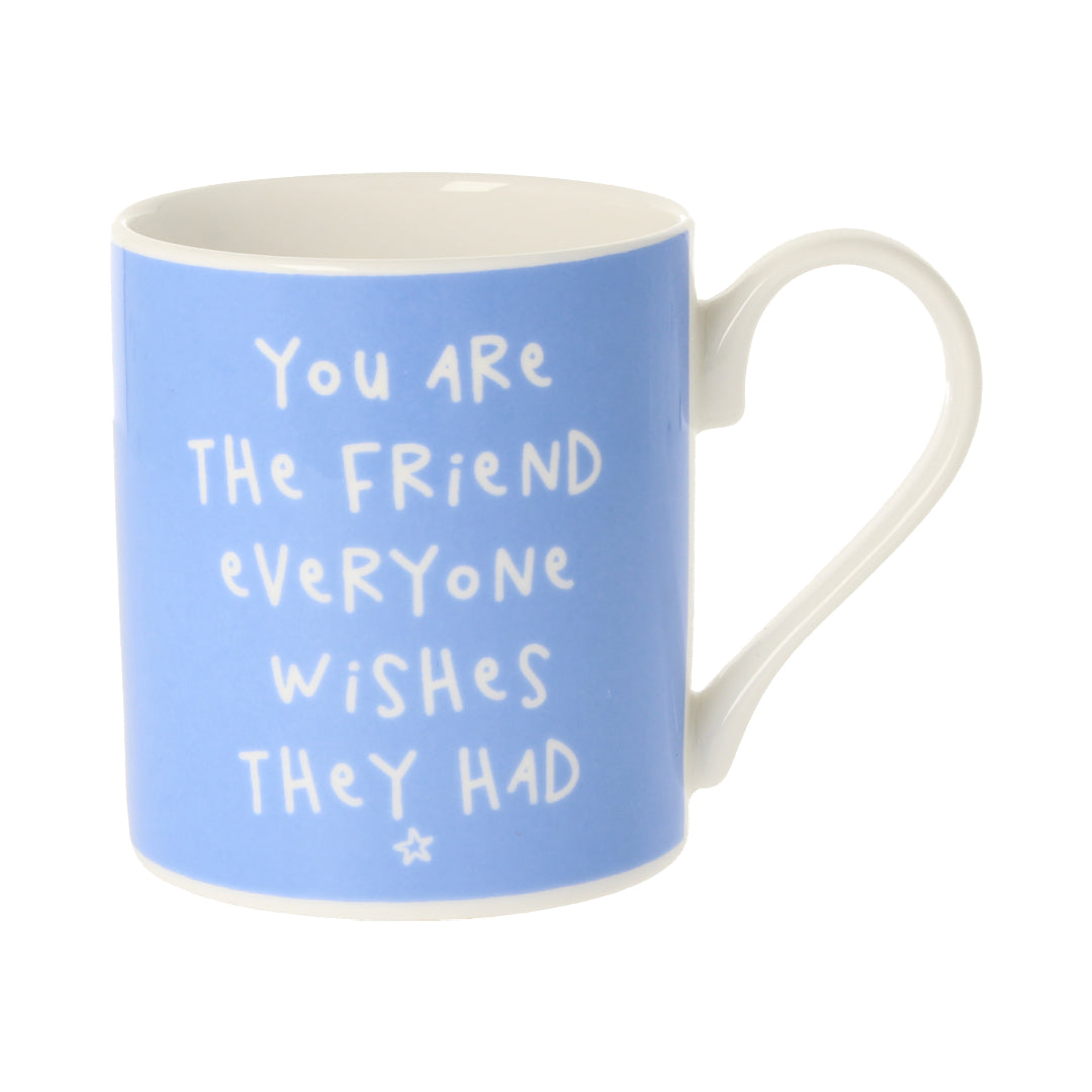 The Friend Everyone Wishes They Had Mug