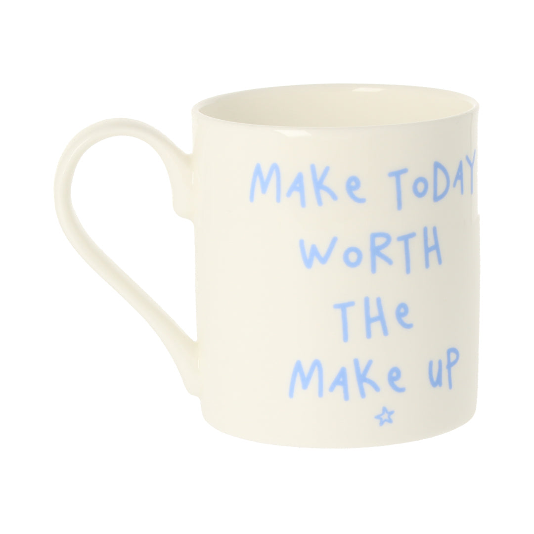 Make Today Worth The Make Up Mug