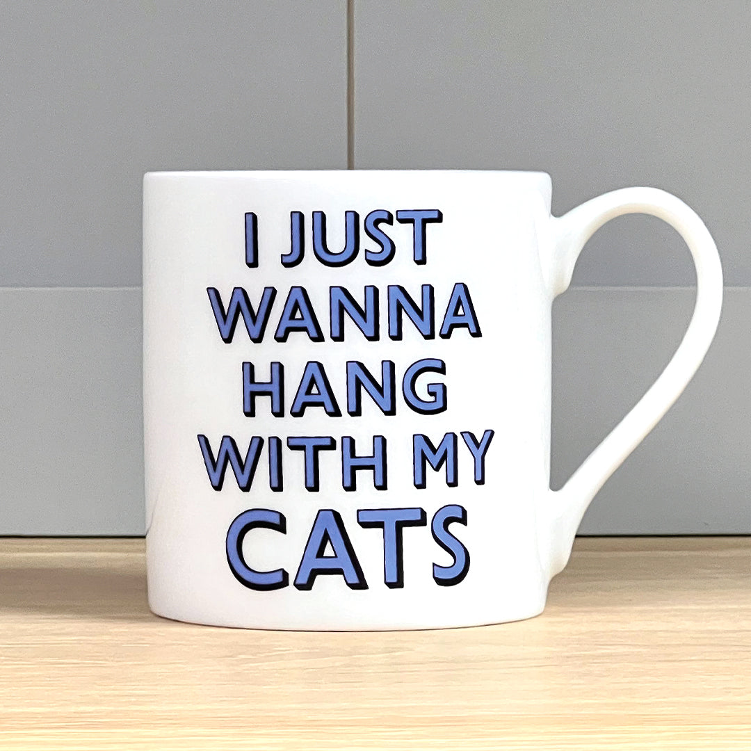 I Just Wanna Hang With My Cats Mug
